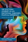 Image for The Doctoral Journey as an Emotional, Embodied, Political Experience: Stories from the Field