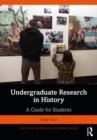 Image for Undergraduate research in history: a guide for students