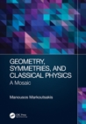 Image for Geometry, Symmetries, and Classical Physics: A Mosaic