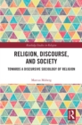 Image for Religion, discourse, and society: towards a discursive sociology of religion