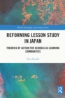 Image for Reforming Lesson Study in Japan: Theories of Action for Schools as Learning Communities
