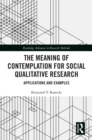 Image for The meaning of contemplation for social qualitative research: applications and examples