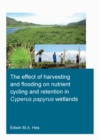 Image for The effect of harvesting and flooding on nutrient cycling and retention in Cyperus papyrus wetlands