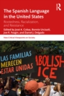 Image for The Spanish language in the United States: rootedness, racialization, and resistance