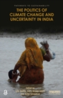Image for The Politics of Climate Change and Uncertainty in India