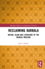 Image for Reclaiming Karbala: Nation, Islam and Literature of the Bengal Muslims (1860S-1940S)