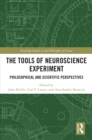 Image for The tools of neuroscience experiment: philosophical and scientific perspectives