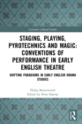 Image for Staging, Playing, Pyrotechnics and Magic: Conventions of Performance in Early English Theatre : Shifting Paradigms in Early English Drama Studies
