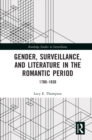 Image for Gender, Surveillance, and Literature in the Romantic Period: 1780-1830