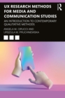 Image for UX Research Methods for Media and Communication Studies: An Introduction to Contemporary Qualitative Methods