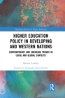 Image for Higher Education Policy in Developing and Western Nations: Contemporary and Emerging Trends in Local and Global Contexts