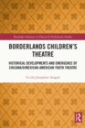 Image for Borderlands children&#39;s theatre: historical developments and emergence of Chicana/o/Mexican-American youth theatre