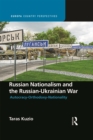 Image for Russian Nationalism and the Russian-Ukrainian War: Autocracy-Orthodoxy-Nationality