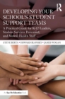 Image for Developing your school&#39;s student support teams: a practical guide for K-12 leaders, student services personnel, and mental health staff