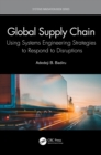 Image for Global Supply Chain: Using Systems Engineering Strategies to Respond to Disruptions