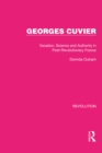 Image for Georges Cuvier: Vocation, Science and Authority in Post-Revolutionary France