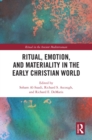 Image for Ritual, emotion, and materiality in the early Christian world