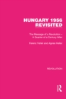 Image for Hungary 1956 Revisited: The Message of a Revolution - A Quarter of a Century After