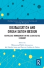 Image for Digitalisation and organisation design: knowledge management in the Asian digital economy