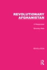 Image for Revolutionary Afghanistan: A Reappraisal