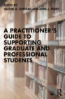 Image for A Practitioner&#39;s Guide to Supporting Graduate and Professional Students