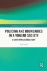 Image for Policing and boundaries in a violent society: a South African case study
