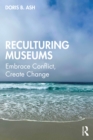 Image for Reculturing Museums: Embrace Conflict, Create Change