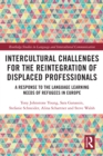 Image for Intercultural challenges for the reintegration of displaced professionals: a response to the language learning needs of refugees in Europe