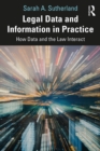 Image for Legal Data and Information in Practice: How Data and the Law Interact