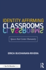 Image for Identity Affirming Classrooms: Spaces That Center Humanity