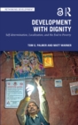 Image for Development with dignity: self-determination, localization, and the end to poverty