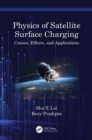 Image for The physics of satellite charging: causes, effects, and applications
