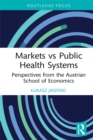 Image for Markets vs public health systems: perspectives from the Austrian School of Economics