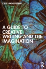 Image for A Guide to Creative Writing and the Imagination