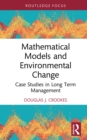 Image for Mathematical Models and Environmental Change: Case Studies in Long Term Management