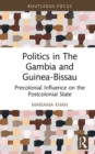 Image for Politics in the Gambia and Guinea Bissau: pre-colonial influence on the postcolonial state