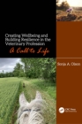 Image for Creating Wellbeing and Building Resilience in the Veterinary Profession: A Call to Life