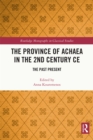 Image for The Province of Achaea in the 2nd Century CE: The Past Present