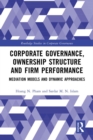 Image for Corporate Governance, Ownership Structure and Firm Performance: Mediation Models and Dynamic Approaches
