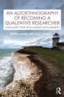 Image for An Autoethnography of Becoming A Qualitative Researcher: A Dialogic View of Academic Development