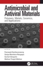 Image for Antimicrobial and Antiviral Materials: Polymers, Metals, Ceramics, and Applications