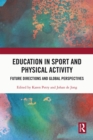 Image for Education in sport and physical activity: future directions and global perspectives
