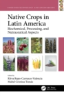 Image for Native Crops in Latin America: Biochemical, Processing and Nutraceutical Aspects