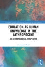 Image for Education as human knowledge in the anthropocene: an anthropological perspective