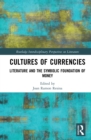 Image for Cultures of Currencies: Literature and the Symbolic Foundation of Money
