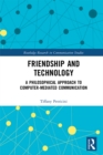 Image for Friendship and Technology: A Philosophical Approach to Computer Mediated Communication