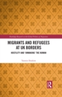 Image for Migrants and Refugees at Uk Borders: Hostility and &#39;Unmaking&#39; the Human