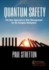 Image for Quantum Safety: The New Approach to Risk Management for the Complex Workplace