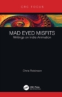 Image for Mad eyed misfits: writings on indie animation