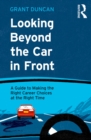Image for Looking beyond the car in front: a guide to making the right career choices at the right time